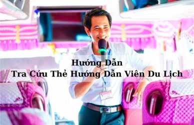 Hướng Dẫn Tra Cứu Thẻ Hướng Dẫn Viên Du Lịch