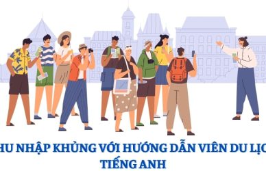 thu nhập khủng với hướng dẫn viên du lịch tiếng anh